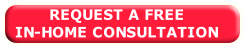 REQUEST A FREE
IN-HOME CONSULTATION

